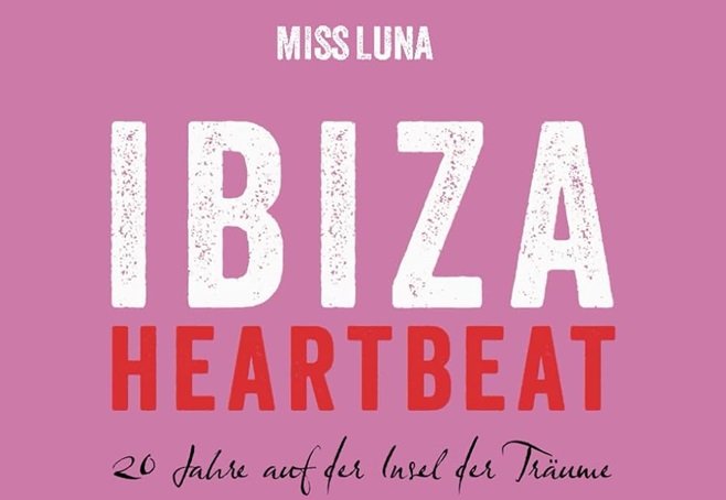Miss Luna – IBIZA HEARTBEAT: 20 Jahre auf der Insel der Träume
