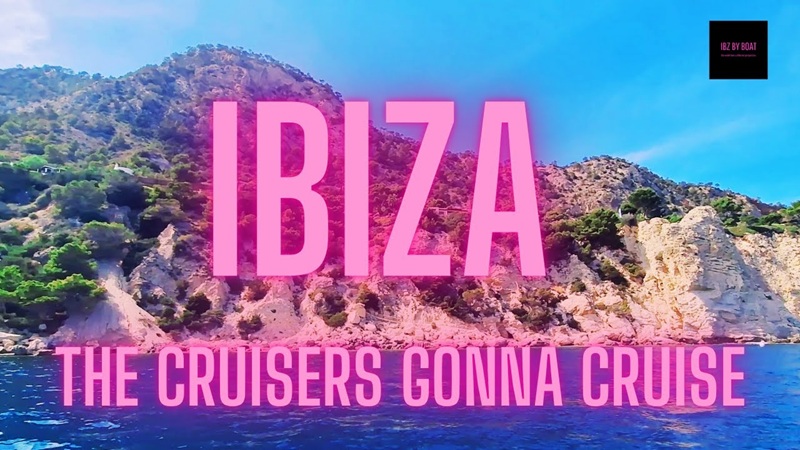 Ibiza – The Cruisers Gonna Cruise